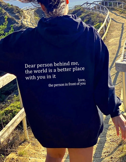 Load image into Gallery viewer, Dear Person Behind Me,the World Is A Better Place,with You In It,love,the Person In Front Of You,Women&#39;s Plush Letter Printed Kangaroo Pocket Drawstring Printed Hoodie Unisex Trendy Hoodies
